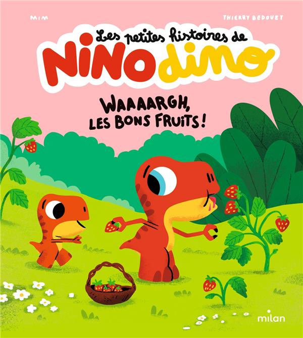 Les petites histoires de Nino Dino : Waaaargh, les bons fruits !