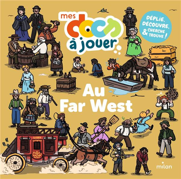 Au Far West. Déplie, découvre, cherche et trouve !