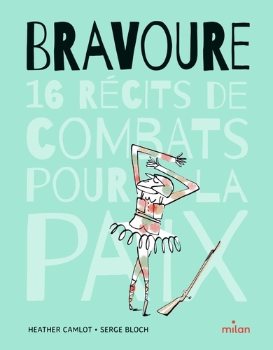 Bravoure. 16 récits de combats pour la paix