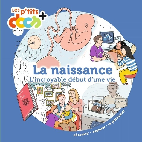 La naissance. L'incroyable début d'une vie