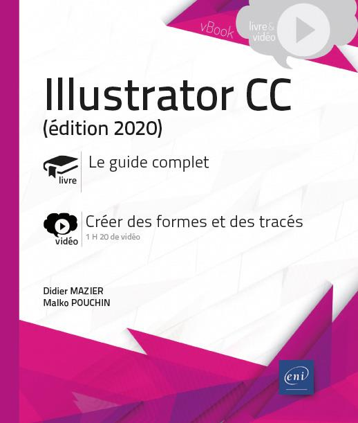 Illustrator CC. Le guide complet. Créer des formes et des tracés, Edition 2020