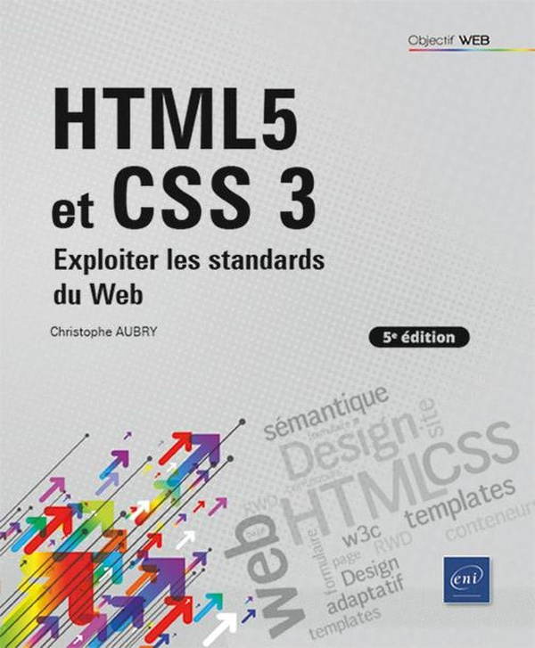 HTML5 et CSS 3. Exploiter les standards du Web, 5e édition