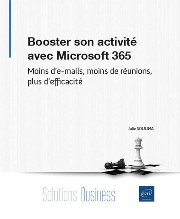 Booster son activité avec Microsoft 365. Moins d'e-mails, moins de réunions, plus d'efficacité