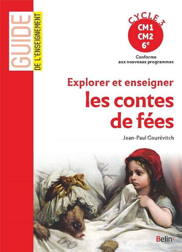 Explorer et enseigner les contes de fées. Cycle 3