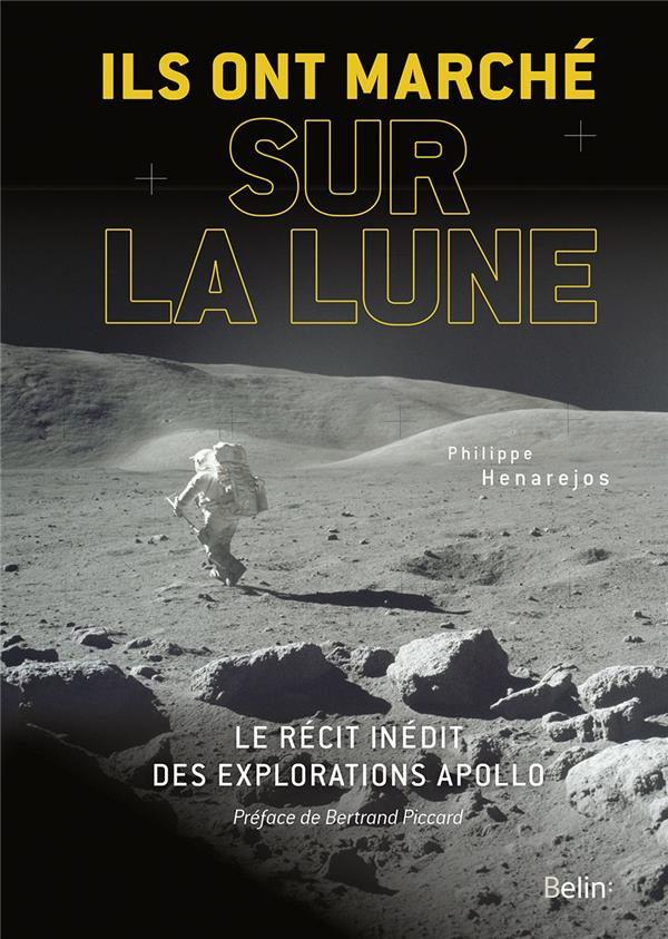 Ils ont marché sur la Lune. Le récit inédit des explorations Apollo