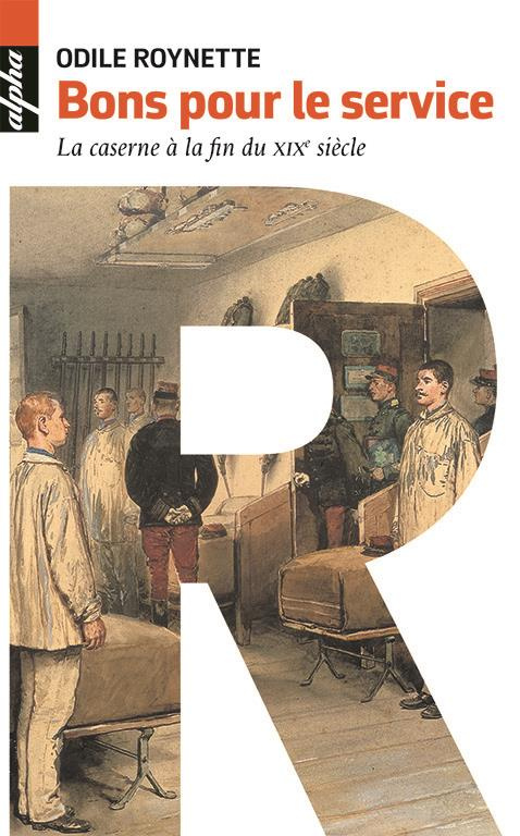 Bons pour le service. La caserne à la fin du XIXe siècle