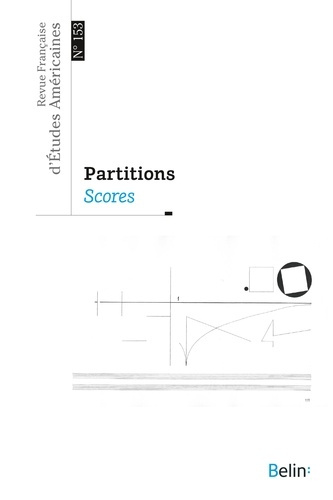 Revue Française d'Etudes Américaines N° 153, 2017-4 : Partitions. Scores