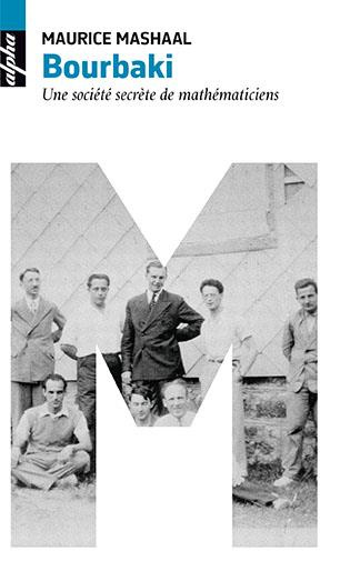 Bourbaki. Une société secrète de mathématiciens
