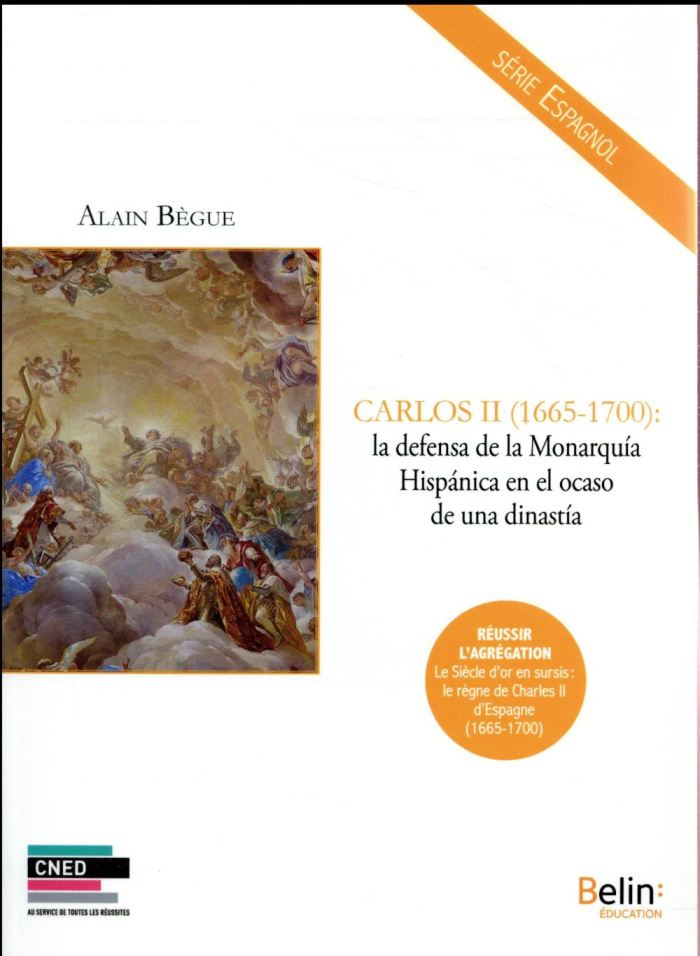 CARLOS II (1665-1700) - LA DEFENSA DE LA MONARQUIA HISPANICA EN EL OCASO DE UNA DINASTIA - LE SIECLE