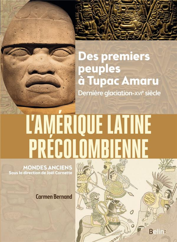 L'Amérique latine précolombienne. Des premiers peuples à Tupac Amaru. Dernière glaciation-XVIe siècl