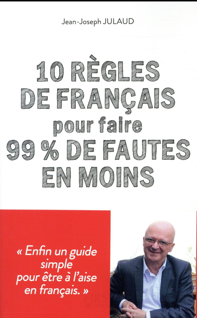 10 règles de français pour faire 99% de fautes en moins