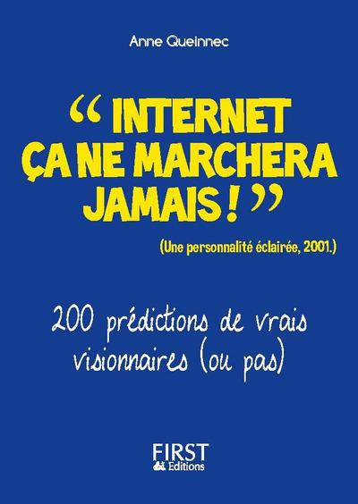 Internet, ça ne marchera jamais !. Près de 300 prédictions de "vrais" visionnaires