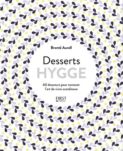 Desserts Hygge. 60 douceurs pour savourer l'art de vivre scandinave