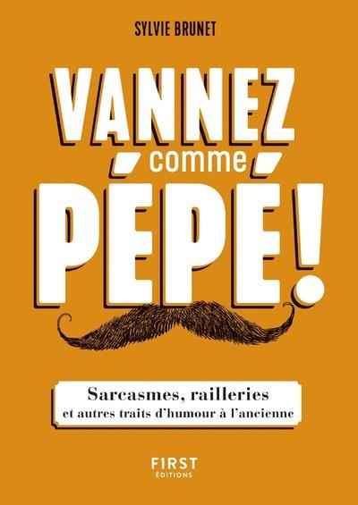 Vannez comme pépé ! Sarcasmes, railleries et autres traits d'humour à l'ancienne