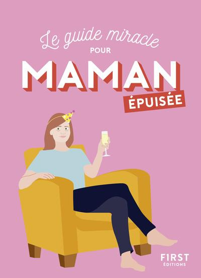 Le guide miracle pour maman epuisée