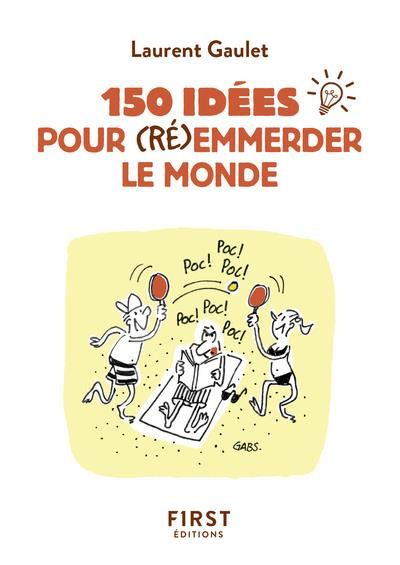 150 idées pour (ré)emmerder le monde