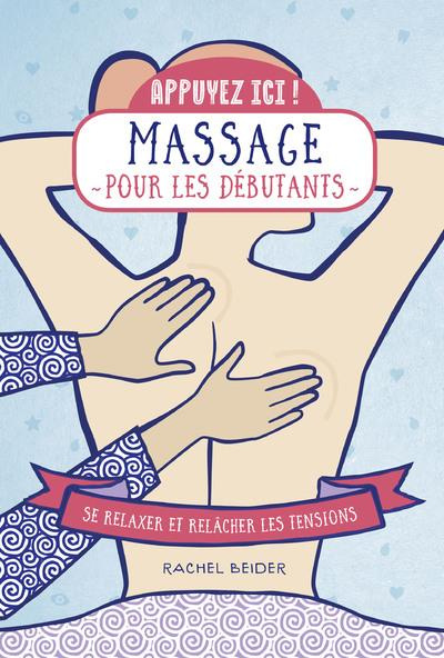 Massages pour les débutants. Se relaxer et relâcher les tensions