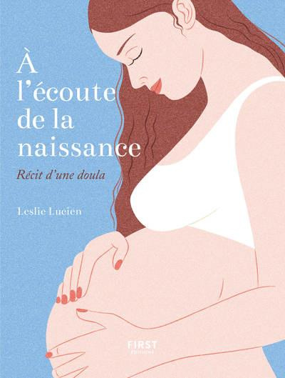 A l'écoute de la naissance. Récit d'une doula