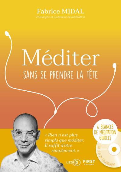 Méditer sans se prendre la tête. Avec 1 carnet de bord, avec 1 CD audio MP3