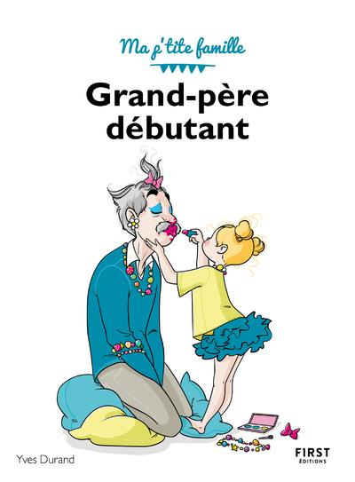 Grand-père débutant. 3e édition