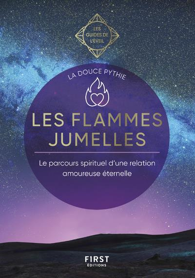 Les flammes jumelles. Le parcours spiritiel d'une relation amoureuse éternelle
