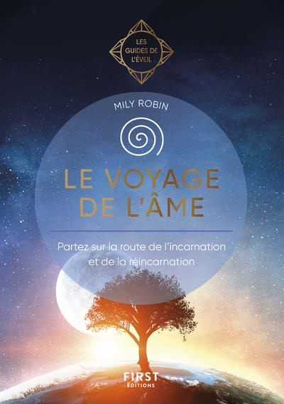 Voyage de l'âme. Partez sur la route de l'incarnation et de la réincarnation