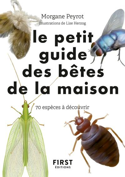 Le petit guide des bêtes de la maison. 70 espèces à découvrir
