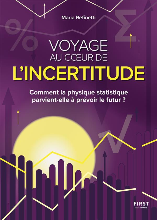 Voyage au coeur de l'incertitude. Comment la physique statistique parvient-elle à prévoir le futur ?