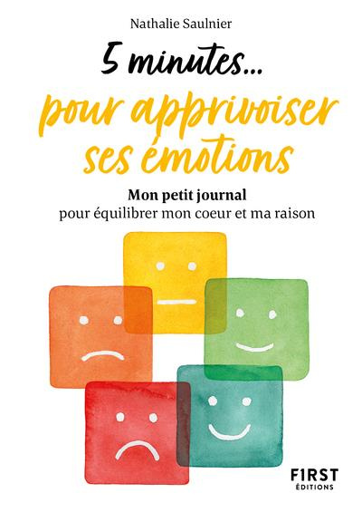 5 minutes... pour apprivoiser ses émotions. Mon petit journal pour équilibrer mon coeur et ma raison