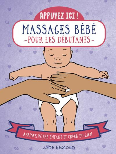 Massage bébés pour les débutants. Apaiser bébé et créer du lien
