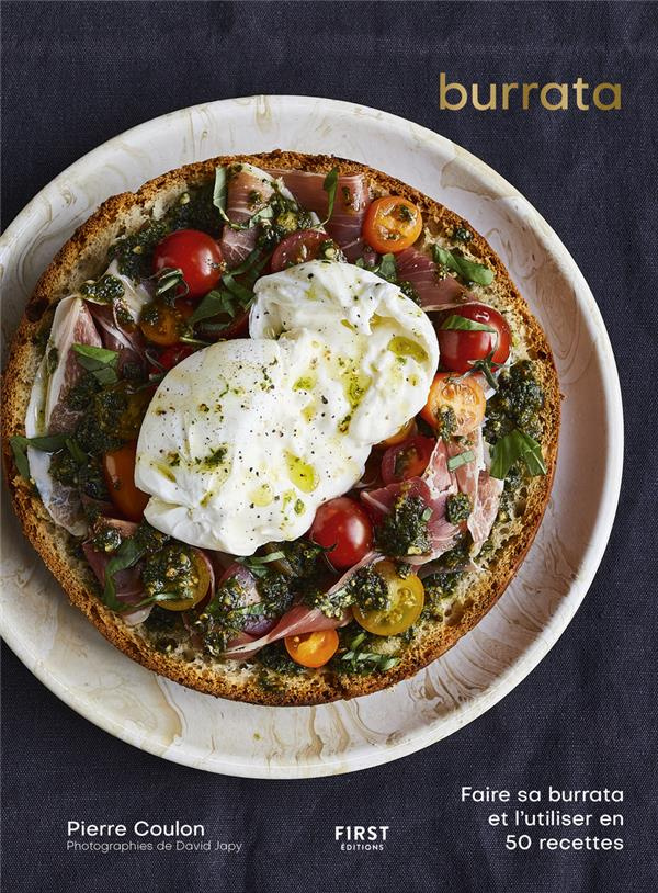 Burrata. Faire sa burrata et l'utiliser en 50 recettes