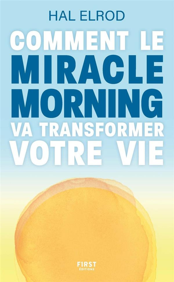 Comment le Miracle Morning va transformer votre vie. Nouvelle édition de Miracle Morning