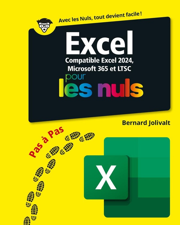 Excel 2024 Pas à Pas pour les Nuls. Compatible Excel 2024, Microsoft 365 et LTSC, Edition 2024