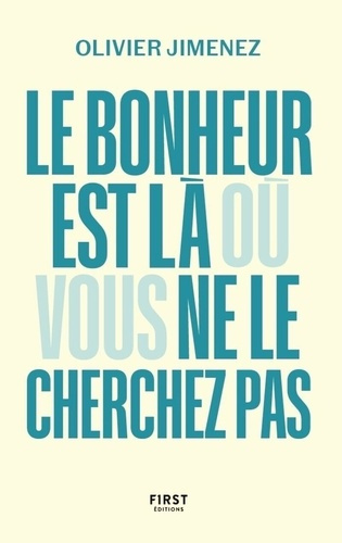 Le bonheur est là où vous ne le cherchez pas