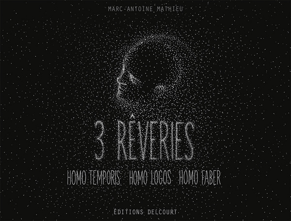 3 rêveries. Homo Temporis ; Homo Logos ; Homo Faber