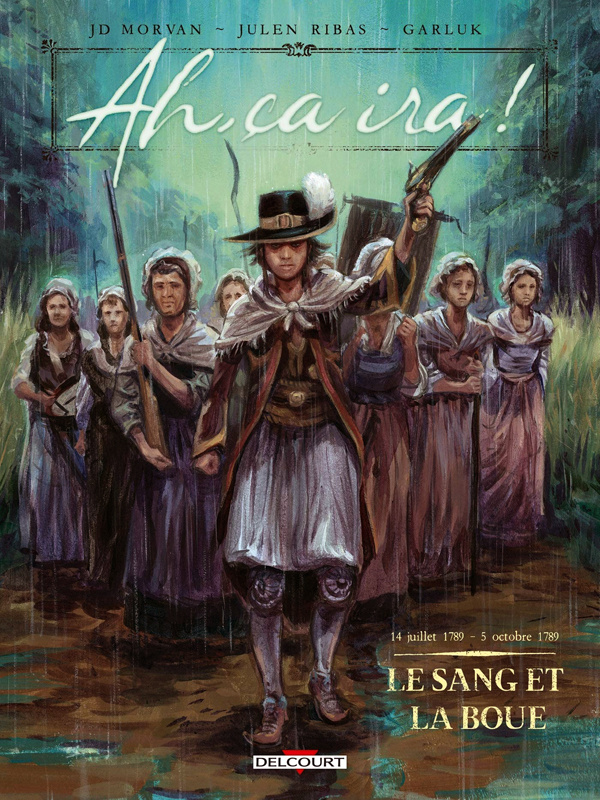 Ah, ça ira ! Tome 2 : Le sang et la boue. 14 juillet 1789 - 5 octobre 1789