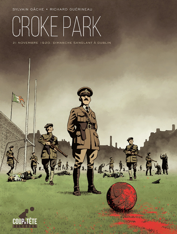 Croke Park. 21 novembre 1920 : Dimanche sanglant à Dublin
