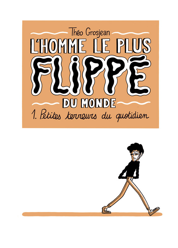L'Homme le plus flippé du monde Tome 1 : Petites terreurs du quotidien