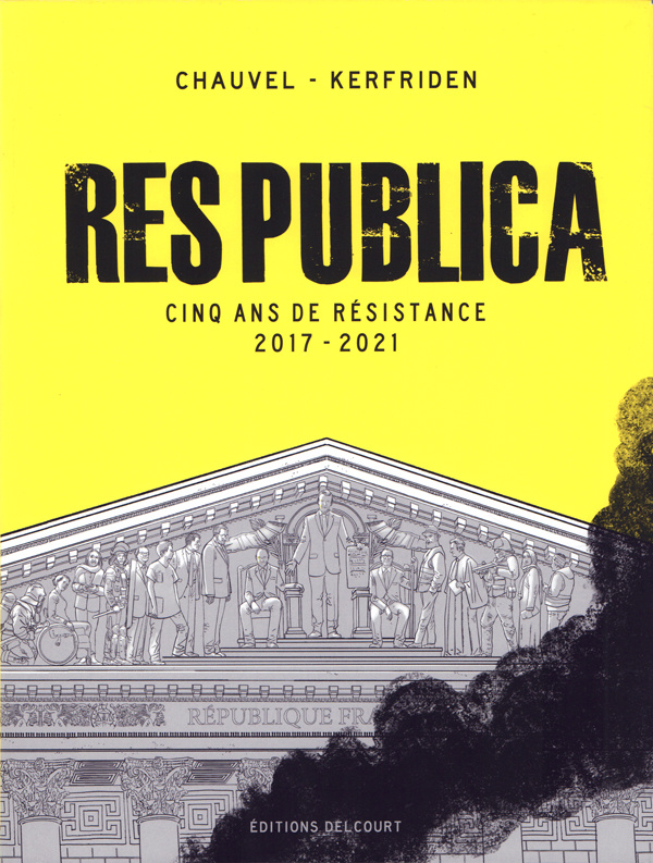 Res publica. Cinq ans de résistance : 2017-2021