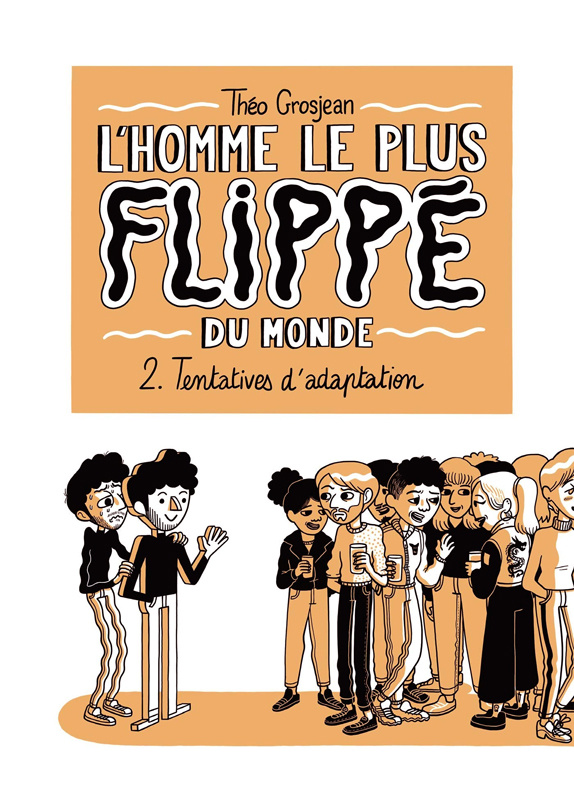 L'Homme le plus flippé du monde Tome 2 : Tentatives d'adaptation