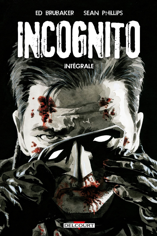 Incognito Intégrale : Tome 1, Projet Overkill ; Tome 2, Mauvaises influences