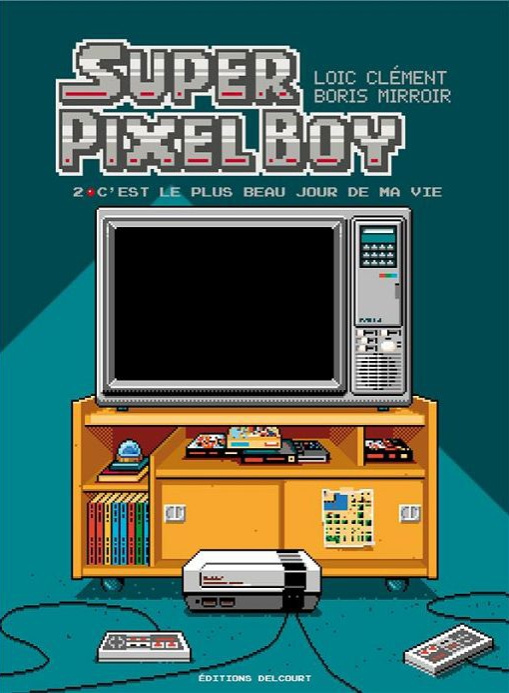 Super Pixel Boy Tome 2 : C'est le plus beau jour de ma vie !
