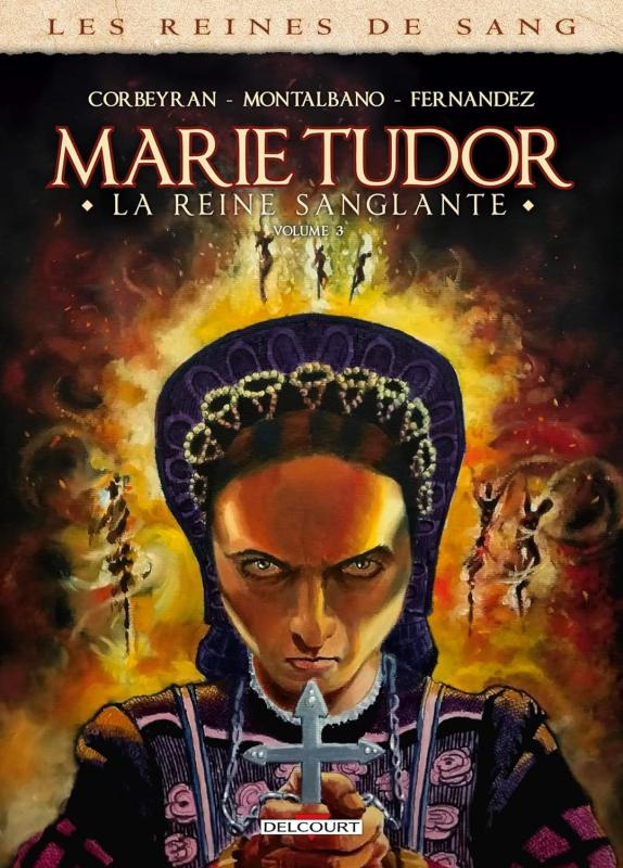 Les reines de sang : Marie Tudor, la reine sanglante Tome 3
