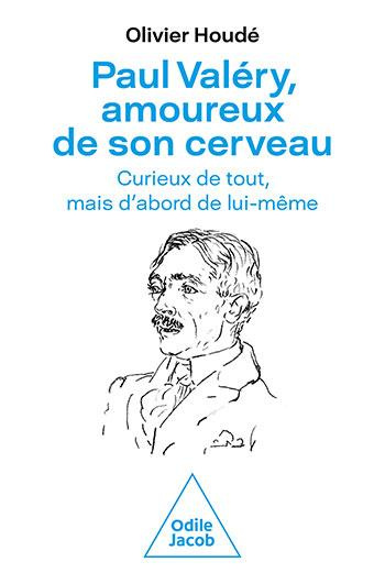 Paul Valéry, amoureux de son cerveau. Curieux de tout, mais d'abord de lui-même