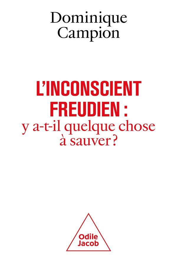 L'Inconscient freudien. Y a-t-il quelque chose à sauver ?