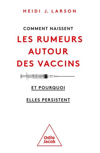 Comment naissent les rumeurs autour des vaccins. Et pourquoi elles persistent