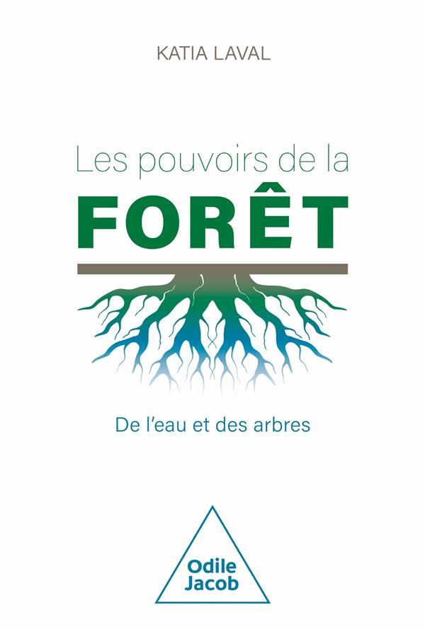Les pouvoirs de la forêt. De l'eau et des arbres