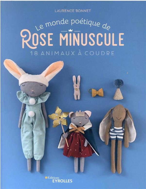Le monde poétique de Rose Minuscule. 18 animaux à coudre