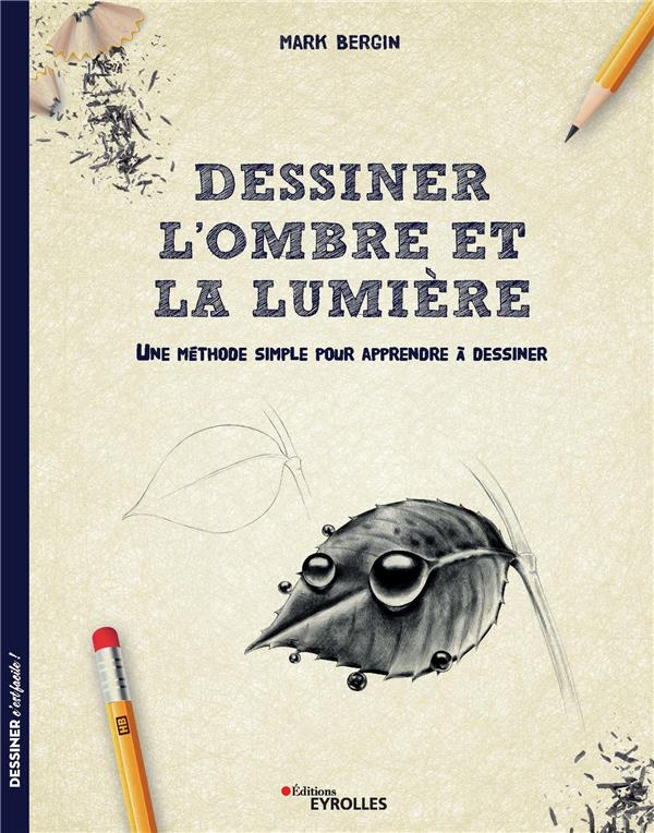 Dessiner l'ombre et la lumière. Une méthode simple pour apprendre à dessiner