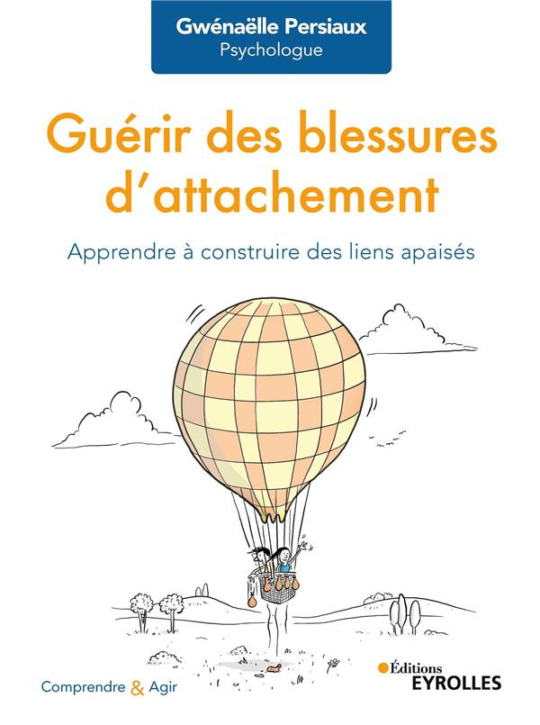 Guérir des blessures d'attachement. Apprendre à construire des liens apaisés